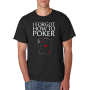 Marškinėliai I forgot how to poker Marškinėliai I forgot how to poker